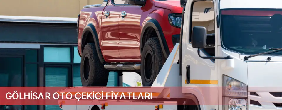 Gölhisar İlçemi Oto Çekici Fiyatları